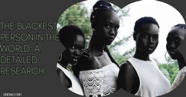 Who is the Blackest Person in the World? The Truth Behind the Viral Photos |