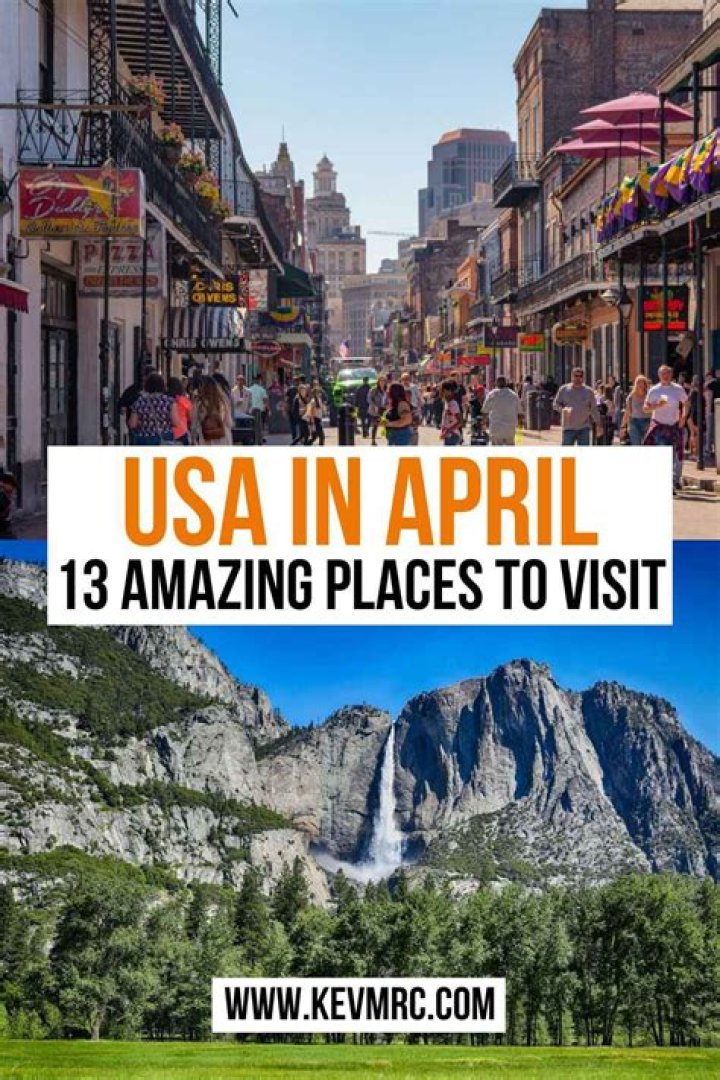 Your Guide To Places To Visit In April USA